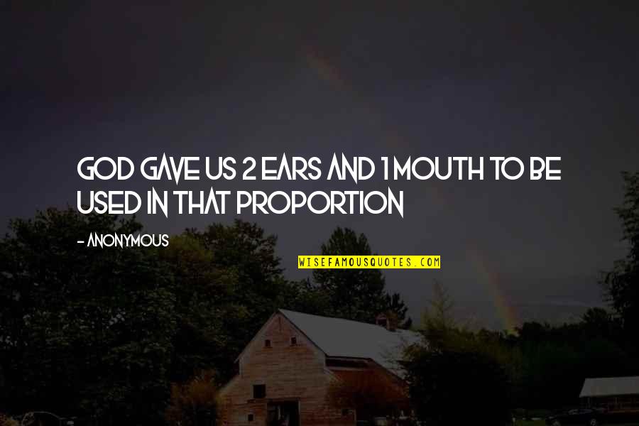 Sector 7g Quotes By Anonymous: God gave us 2 ears and 1 mouth