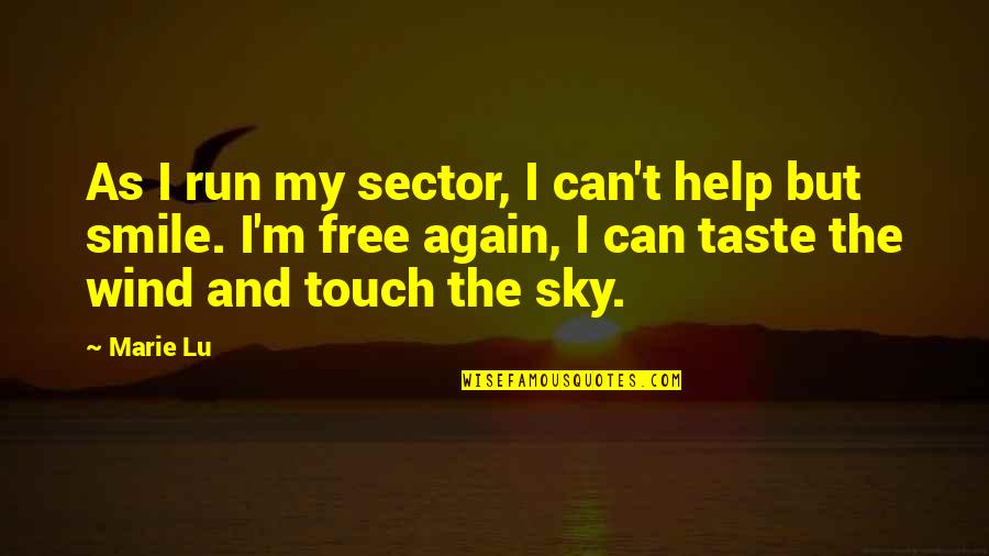 Sector Quotes By Marie Lu: As I run my sector, I can't help