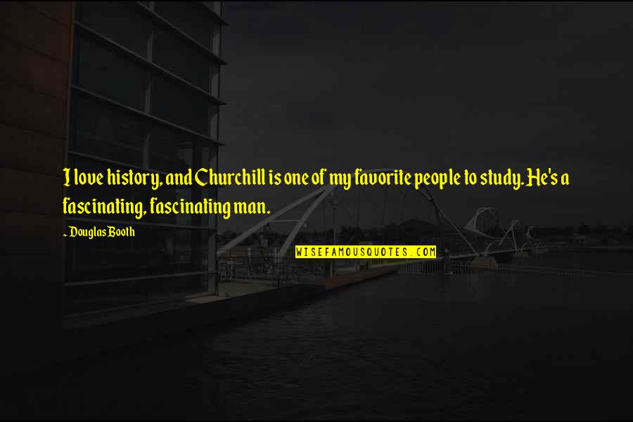 Sectores Sin Quotes By Douglas Booth: I love history, and Churchill is one of Sectores Sin Quotes By Douglas Booth: I love history, and Churchill is one of