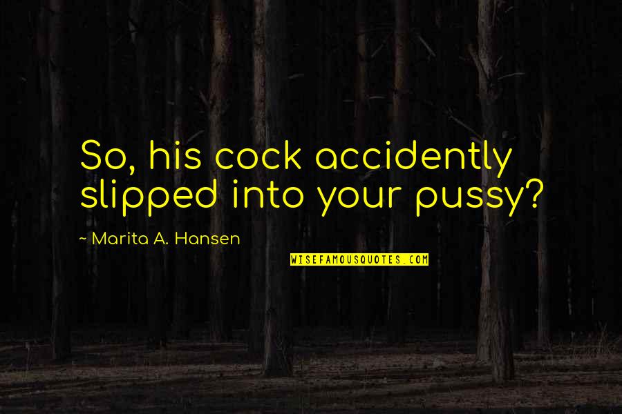 Sectores Sin Quotes By Marita A. Hansen: So, his cock accidently slipped into your pussy? Sectores Sin Quotes By Marita A. Hansen: So, his cock accidently slipped into your pussy?