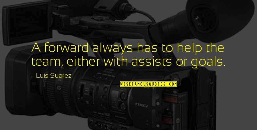Sects Of Christianity Quotes By Luis Suarez: A forward always has to help the team,