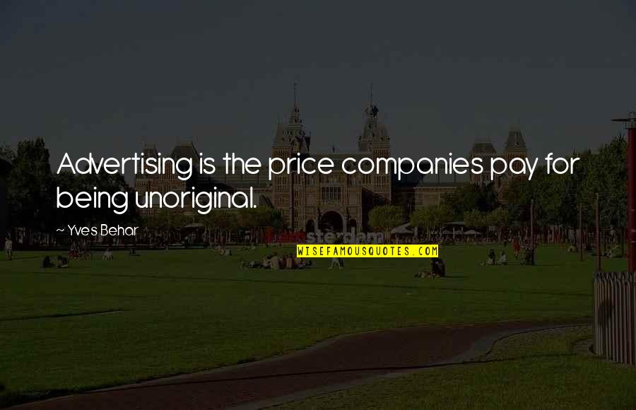 Secuencia Del Quotes By Yves Behar: Advertising is the price companies pay for being