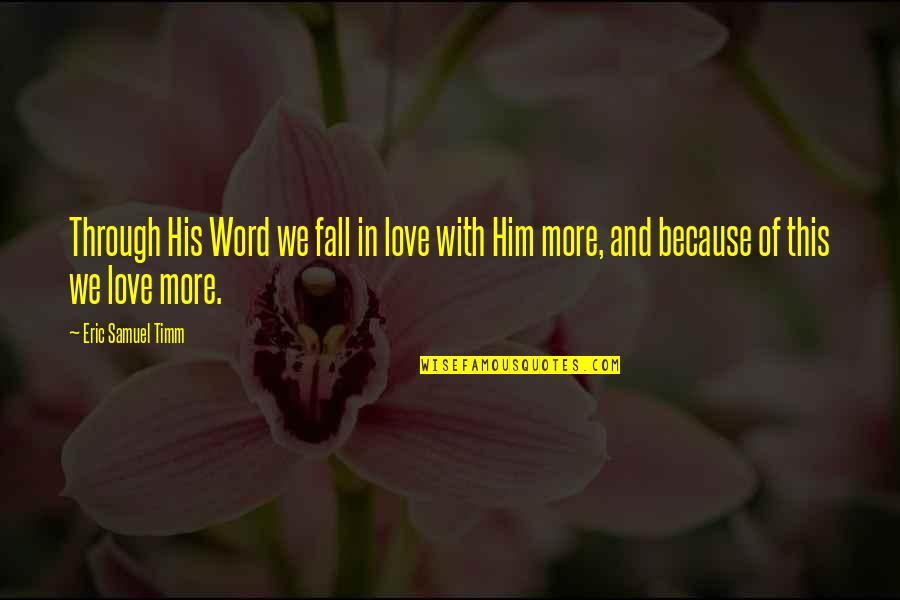 Secuencias Cristianas Quotes By Eric Samuel Timm: Through His Word we fall in love with Secuencias Cristianas Quotes By Eric Samuel Timm: Through His Word we fall in love with