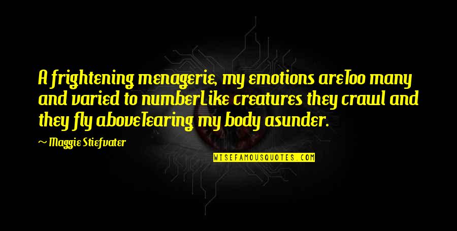 Secuencias Cristianas Quotes By Maggie Stiefvater: A frightening menagerie, my emotions areToo many and Secuencias Cristianas Quotes By Maggie Stiefvater: A frightening menagerie, my emotions areToo many and