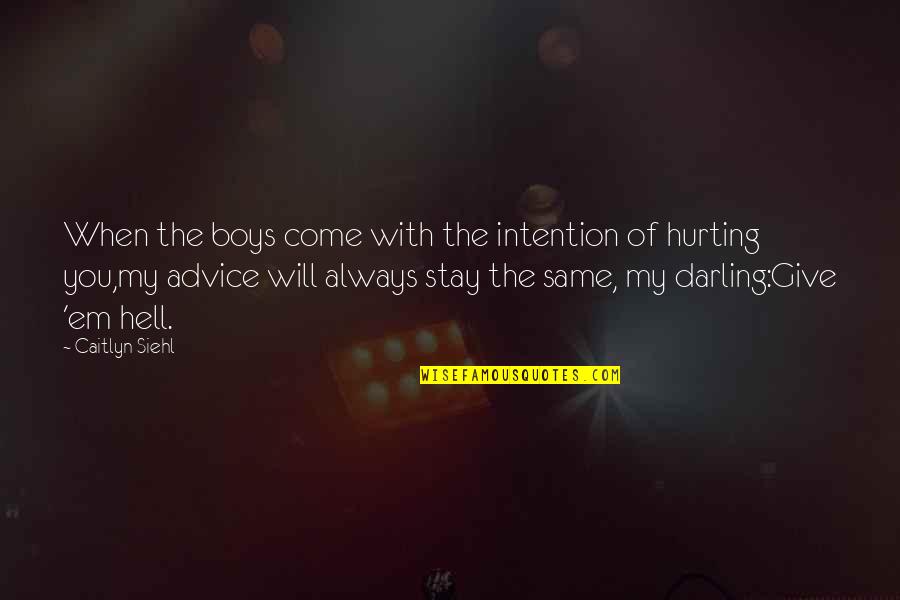 Secuestrada Cap Quotes By Caitlyn Siehl: When the boys come with the intention of Secuestrada Cap Quotes By Caitlyn Siehl: When the boys come with the intention of