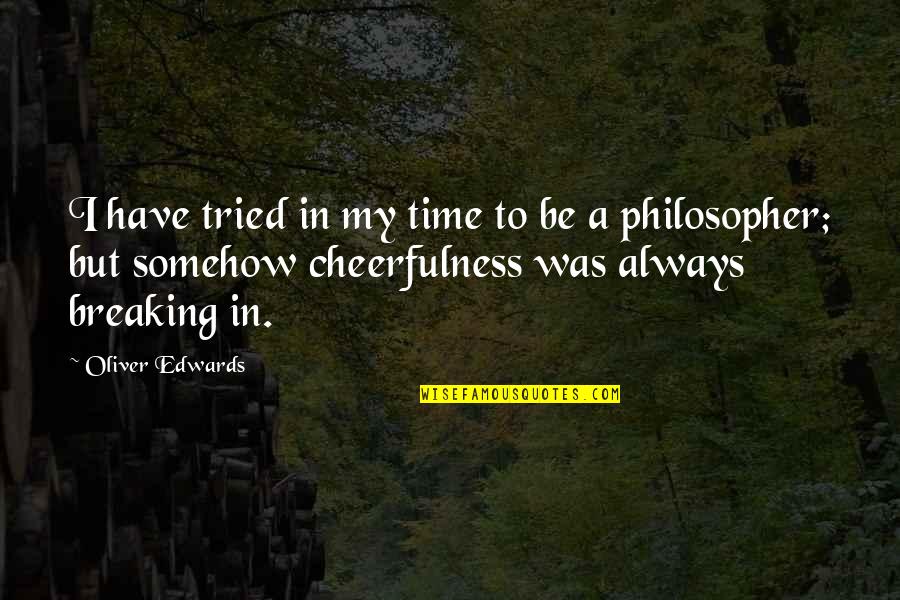 Secuestrada Cap Quotes By Oliver Edwards: I have tried in my time to be Secuestrada Cap Quotes By Oliver Edwards: I have tried in my time to be