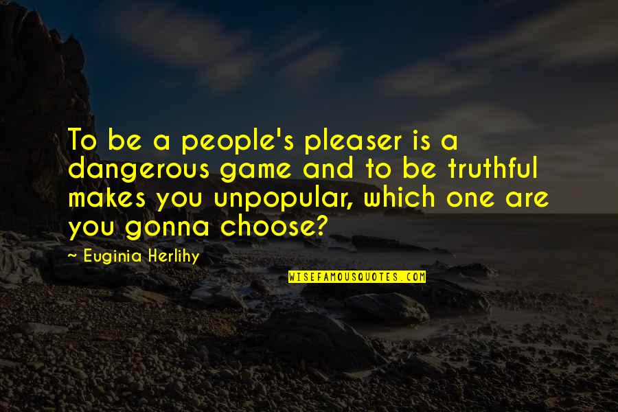 Secuestrada Y Quotes By Euginia Herlihy: To be a people's pleaser is a dangerous Secuestrada Y Quotes By Euginia Herlihy: To be a people's pleaser is a dangerous