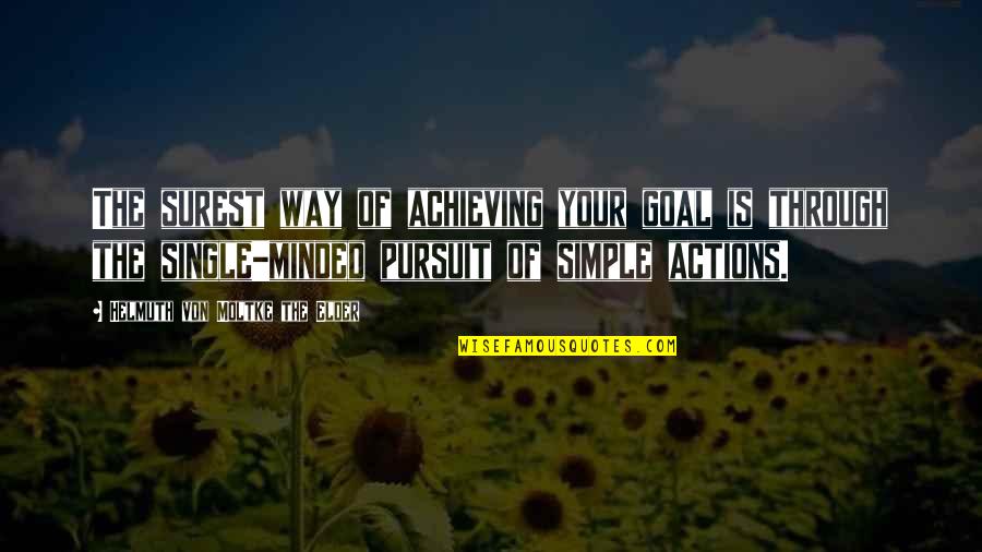 Secuestrada Y Quotes By Helmuth Von Moltke The Elder: The surest way of achieving your goal is Secuestrada Y Quotes By Helmuth Von Moltke The Elder: The surest way of achieving your goal is