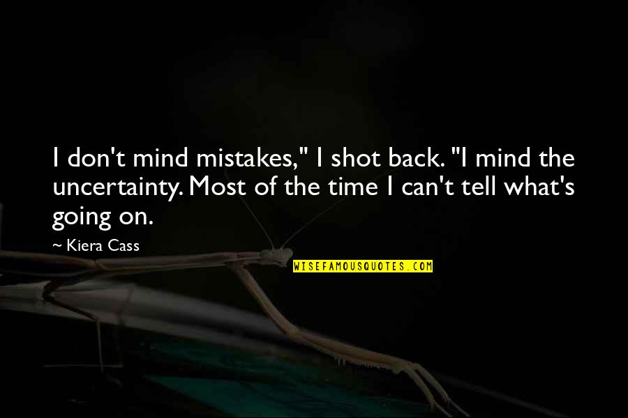 Secuestrando Quotes By Kiera Cass: I don't mind mistakes," I shot back. "I Secuestrando Quotes By Kiera Cass: I don't mind mistakes," I shot back. "I
