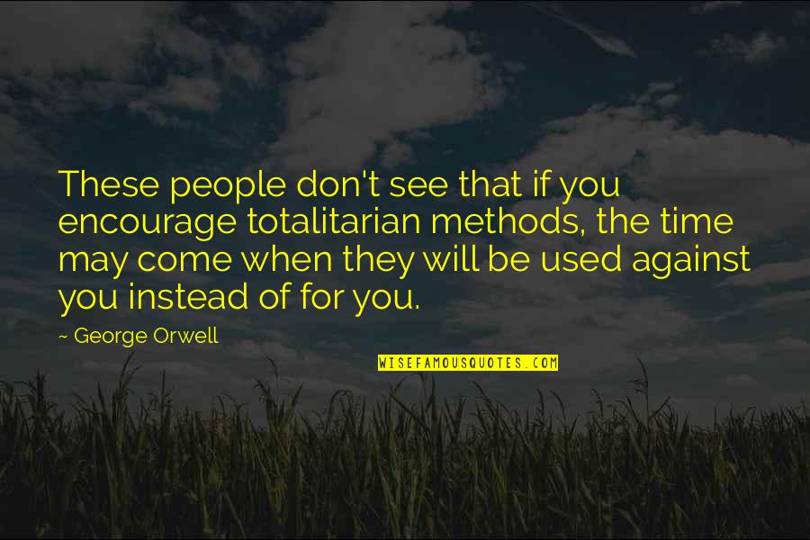 Secular Music Quotes By George Orwell: These people don't see that if you encourage
