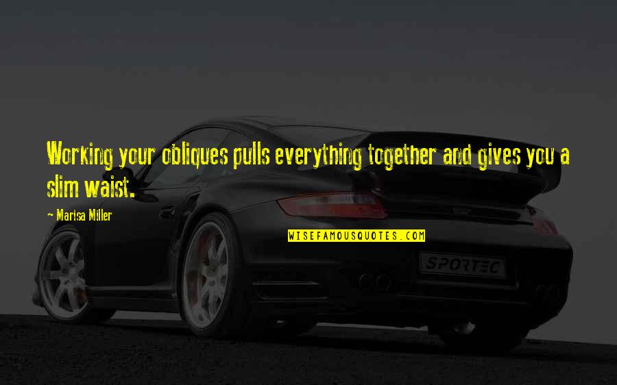 Secular Music Quotes By Marisa Miller: Working your obliques pulls everything together and gives