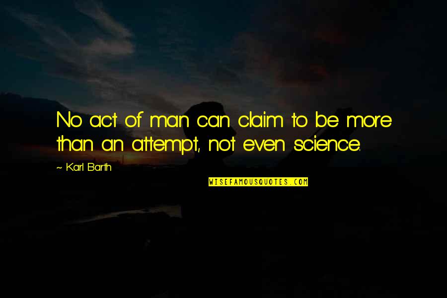 Secularism In India Quotes By Karl Barth: No act of man can claim to be