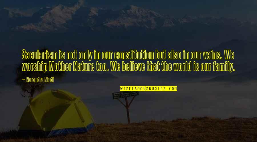 Secularism Quotes By Narendra Modi: Secularism is not only in our constitution but Secularism Quotes By Narendra Modi: Secularism is not only in our constitution but