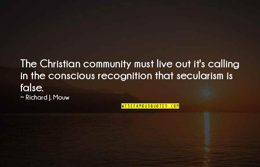 Secularism Quotes By Richard J. Mouw: The Christian community must live out it's calling