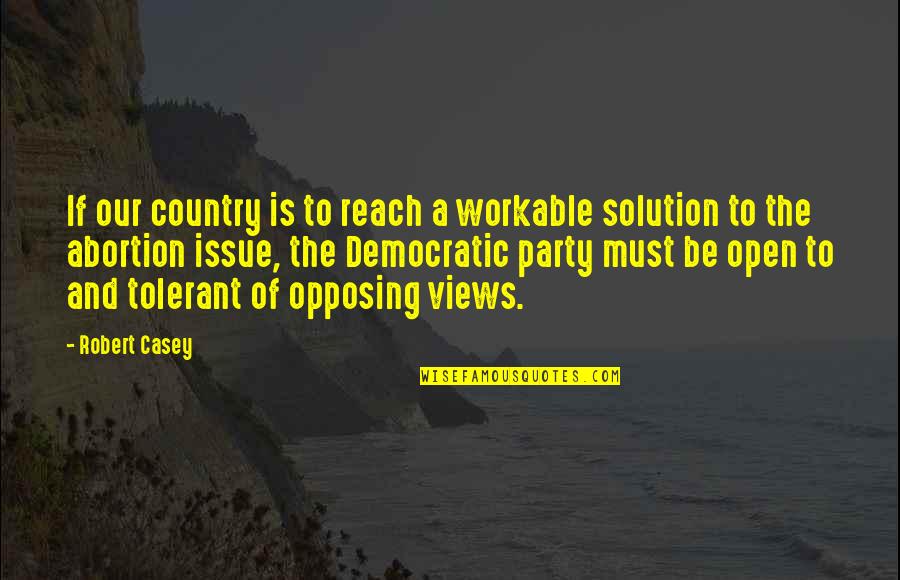 Secularist Propaganda Quotes By Robert Casey: If our country is to reach a workable