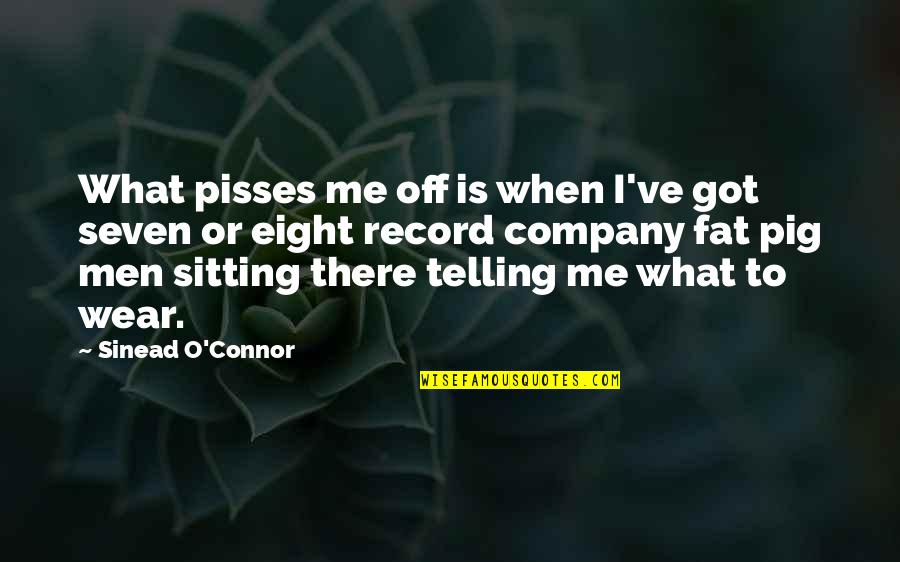 Secularized Quotes By Sinead O'Connor: What pisses me off is when I've got