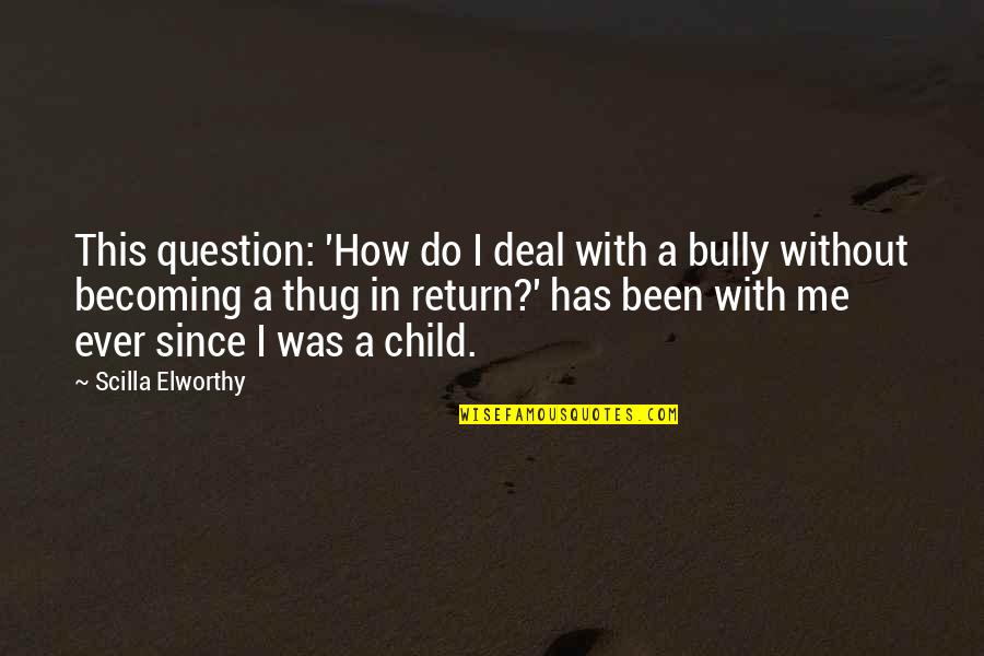 Secundino Rodriguez Quotes By Scilla Elworthy: This question: 'How do I deal with a