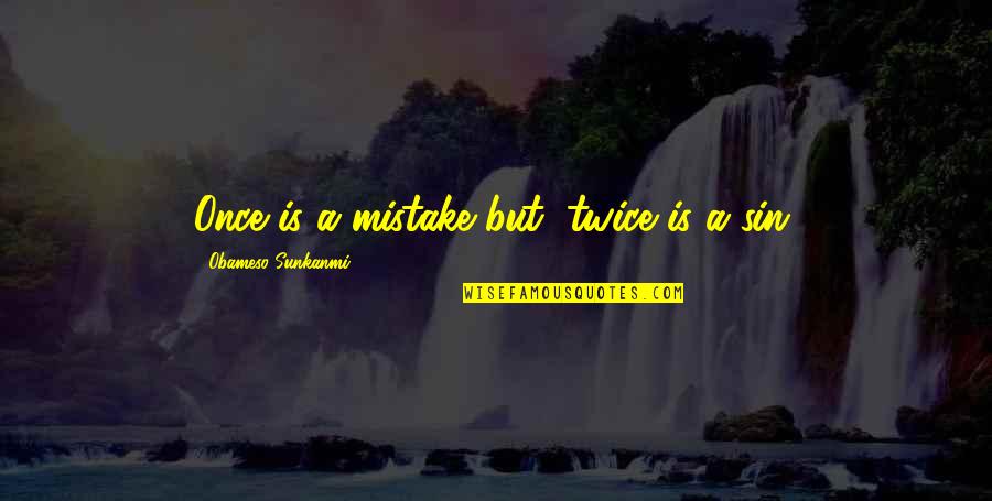 Secundo Real Estate Quotes By Obameso Sunkanmi: Once is a mistake but, twice is a Secundo Real Estate Quotes By Obameso Sunkanmi: Once is a mistake but, twice is a