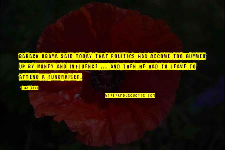 Secundus Latin Quotes By Jay Leno: Barack Obama said today that politics has become Secundus Latin Quotes By Jay Leno: Barack Obama said today that politics has become