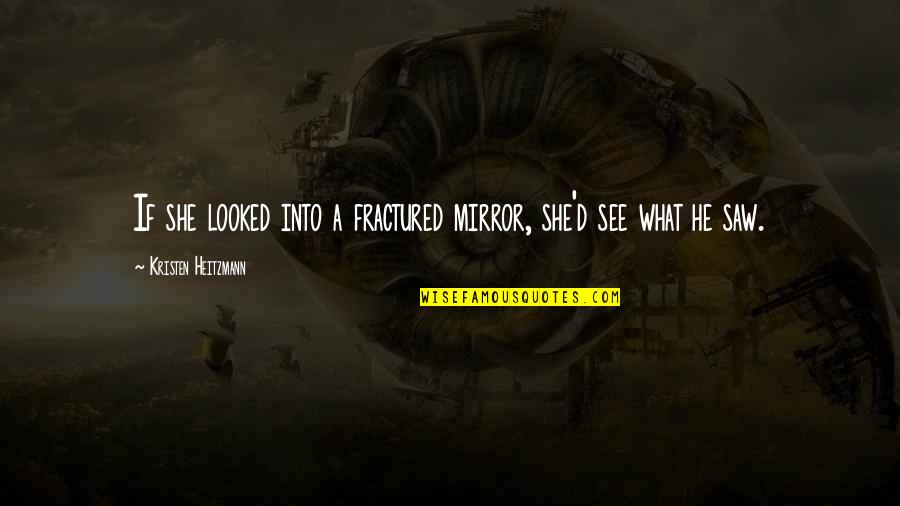 Secundus Latin Quotes By Kristen Heitzmann: If she looked into a fractured mirror, she'd Secundus Latin Quotes By Kristen Heitzmann: If she looked into a fractured mirror, she'd