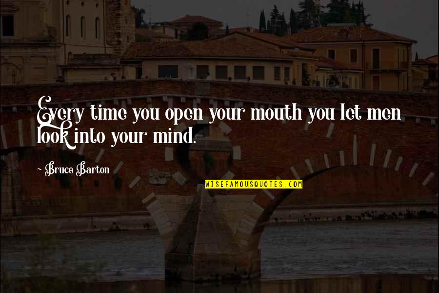 Secure Free Quotes By Bruce Barton: Every time you open your mouth you let