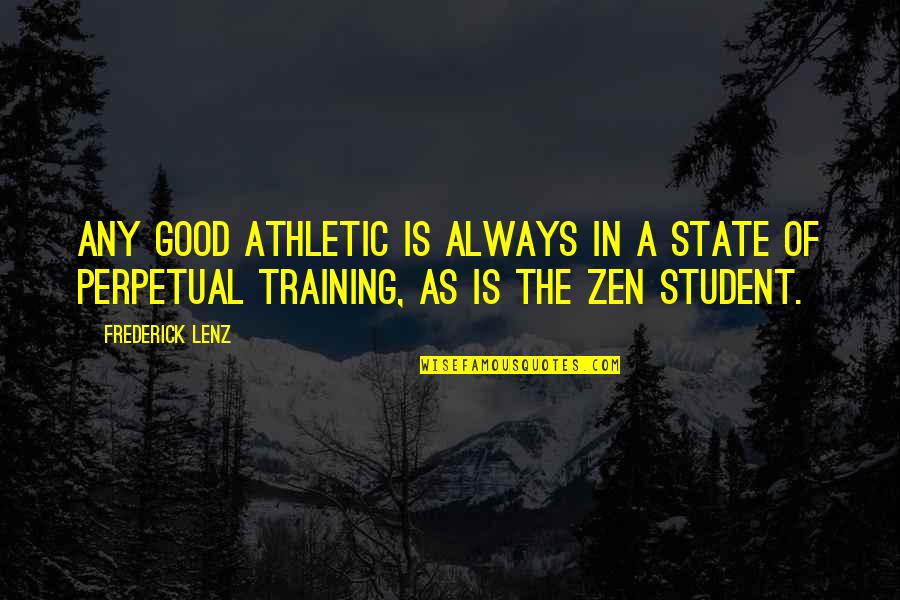 Secure Girl Quotes By Frederick Lenz: Any good athletic is always in a state Secure Girl Quotes By Frederick Lenz: Any good athletic is always in a state