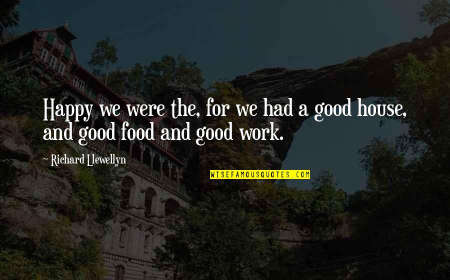 Secure Girl Quotes By Richard Llewellyn: Happy we were the, for we had a Secure Girl Quotes By Richard Llewellyn: Happy we were the, for we had a