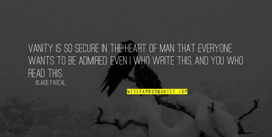 Secure Heart Quotes By Blaise Pascal: Vanity is so secure in the heart of