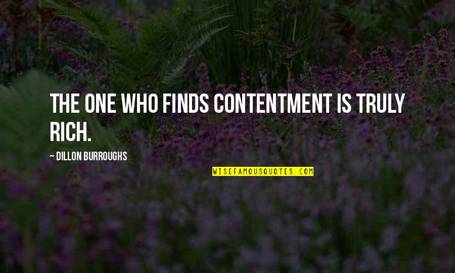 Securecrt Quotes By Dillon Burroughs: The one who finds contentment is truly rich.