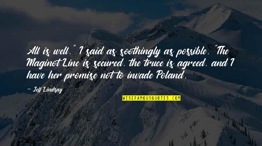Secured Quotes By Jeff Lindsay: All is well," I said as soothingly as Secured Quotes By Jeff Lindsay: All is well," I said as soothingly as