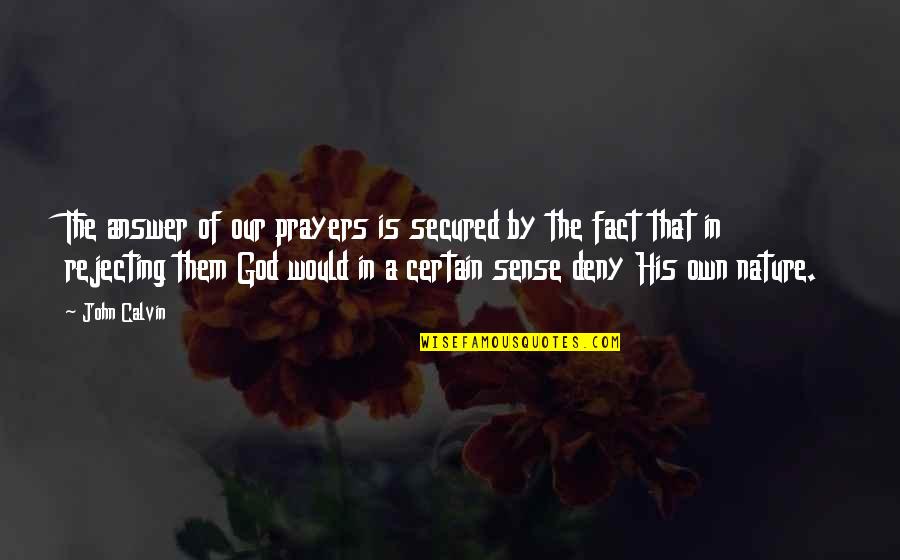 Secured Quotes By John Calvin: The answer of our prayers is secured by Secured Quotes By John Calvin: The answer of our prayers is secured by