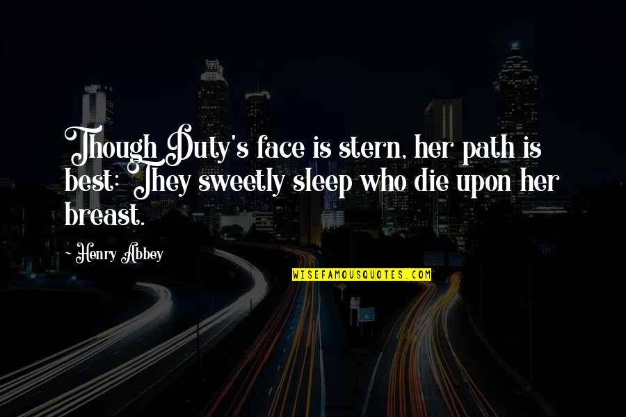 Securenode Quotes By Henry Abbey: Though Duty's face is stern, her path is