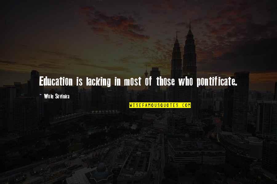 Securite Quotes By Wole Soyinka: Education is lacking in most of those who Securite Quotes By Wole Soyinka: Education is lacking in most of those who