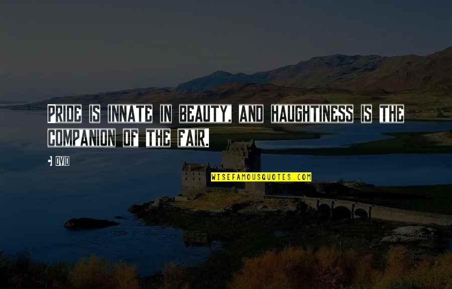 Securitized Bonds Quotes By Ovid: Pride is innate in beauty, and haughtiness is