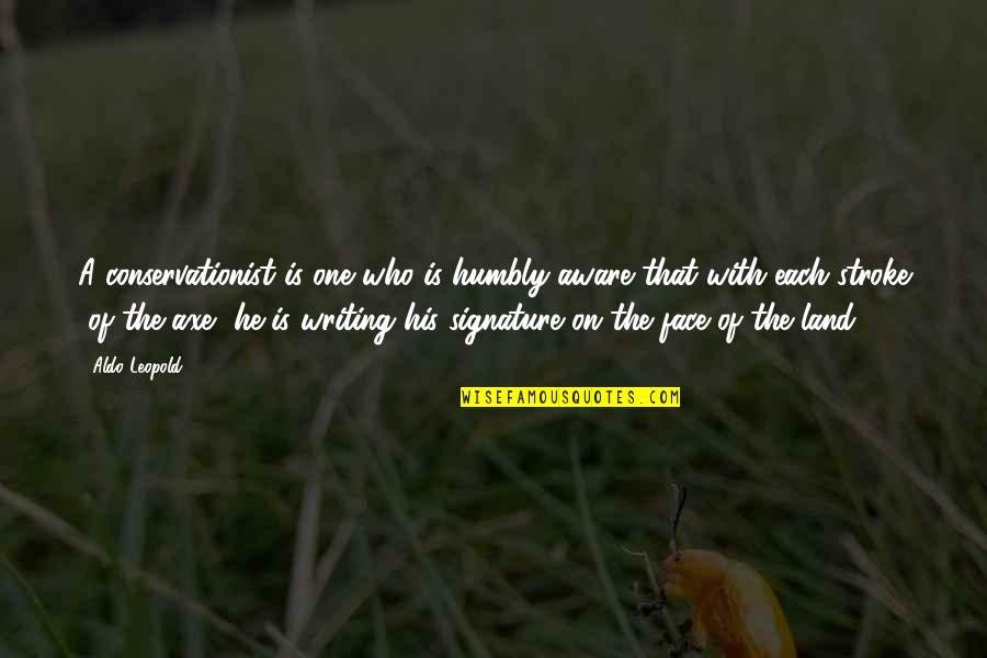 Securitized Quotes By Aldo Leopold: A conservationist is one who is humbly aware