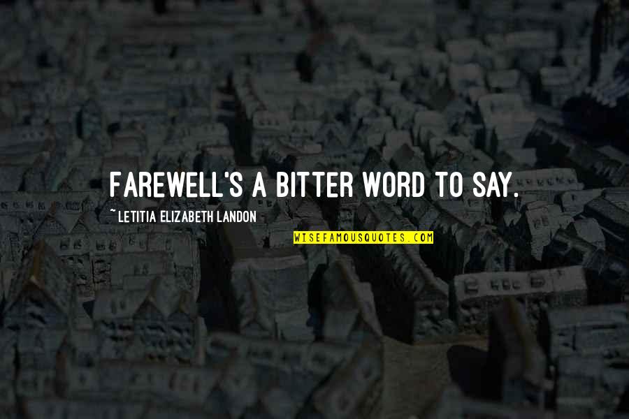 Securitized Quotes By Letitia Elizabeth Landon: Farewell's a bitter word to say.