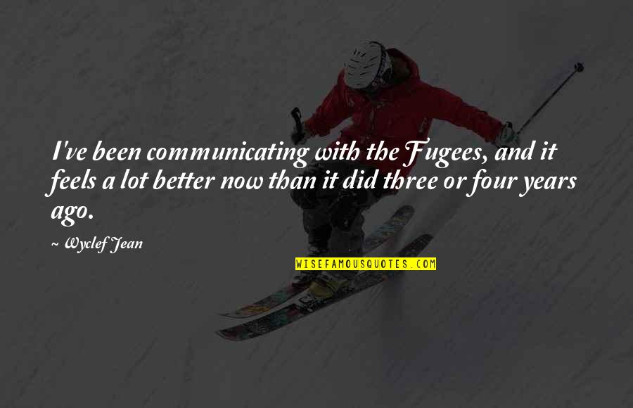 Securitized Quotes By Wyclef Jean: I've been communicating with the Fugees, and it