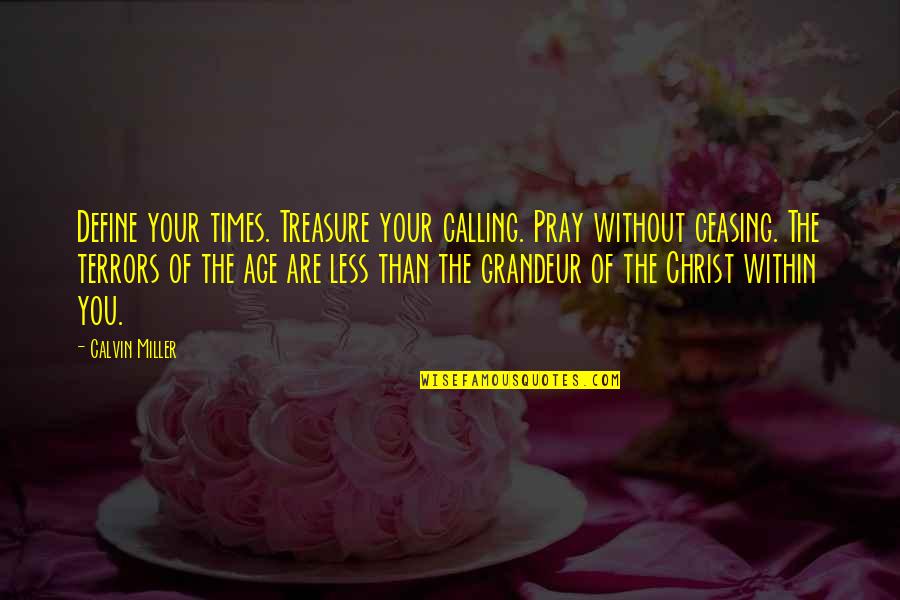 Security All Star Quotes By Calvin Miller: Define your times. Treasure your calling. Pray without