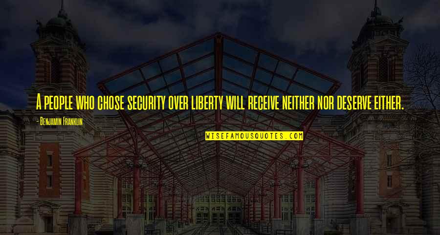 Security And Liberty Quotes By Benjamin Franklin: A people who chose security over liberty will