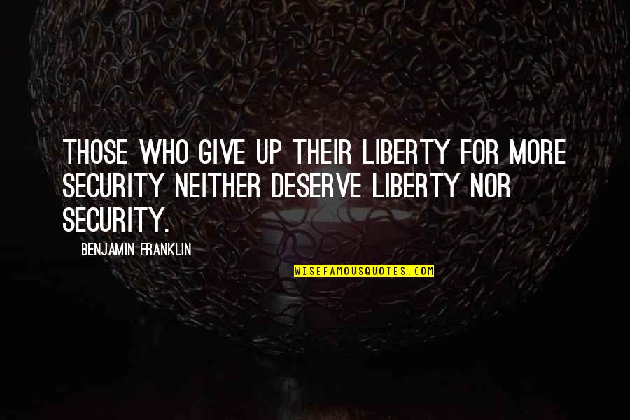 Security And Liberty Quotes By Benjamin Franklin: Those who give up their liberty for more