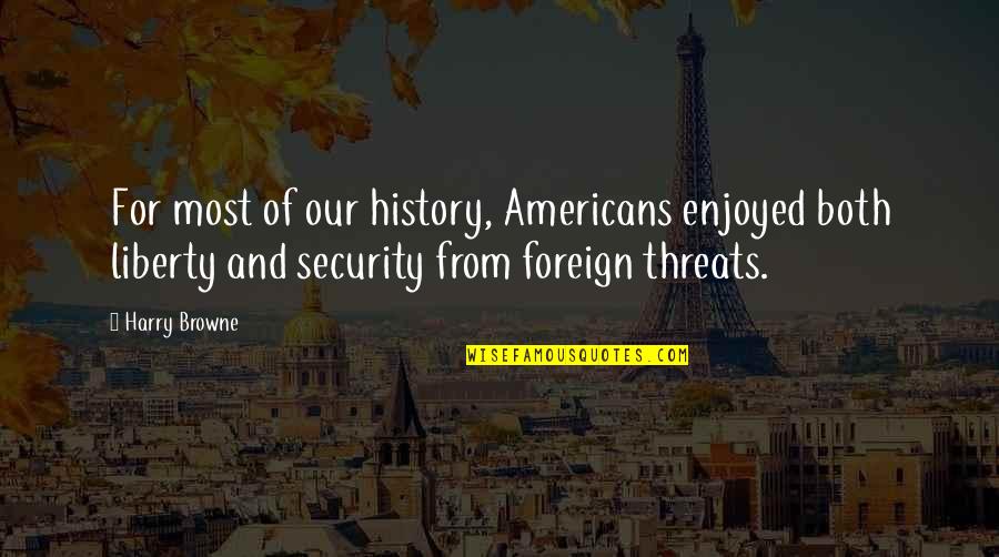 Security And Liberty Quotes By Harry Browne: For most of our history, Americans enjoyed both