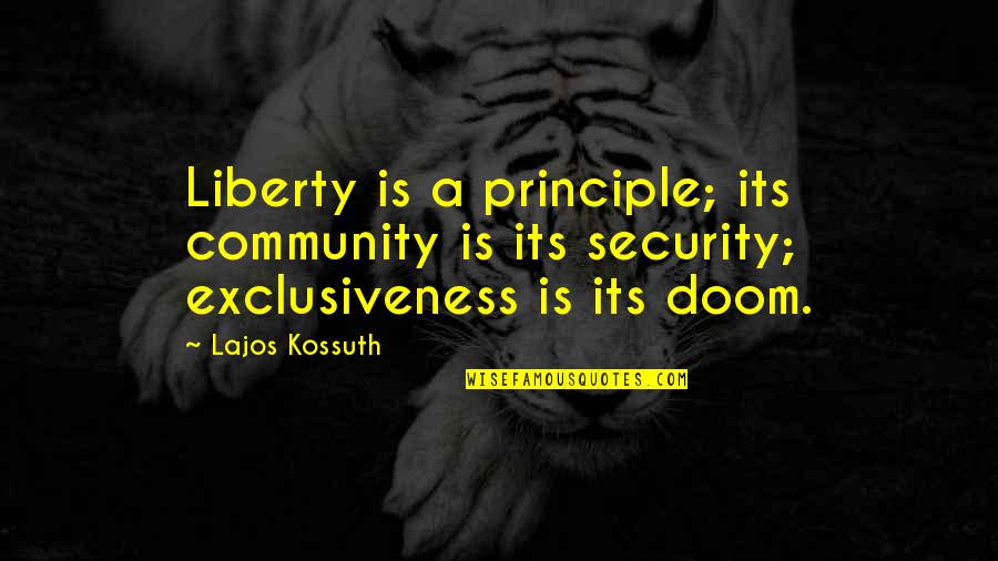 Security And Liberty Quotes By Lajos Kossuth: Liberty is a principle; its community is its