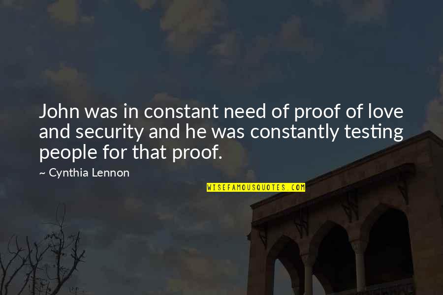 Security And Love Quotes By Cynthia Lennon: John was in constant need of proof of Security And Love Quotes By Cynthia Lennon: John was in constant need of proof of