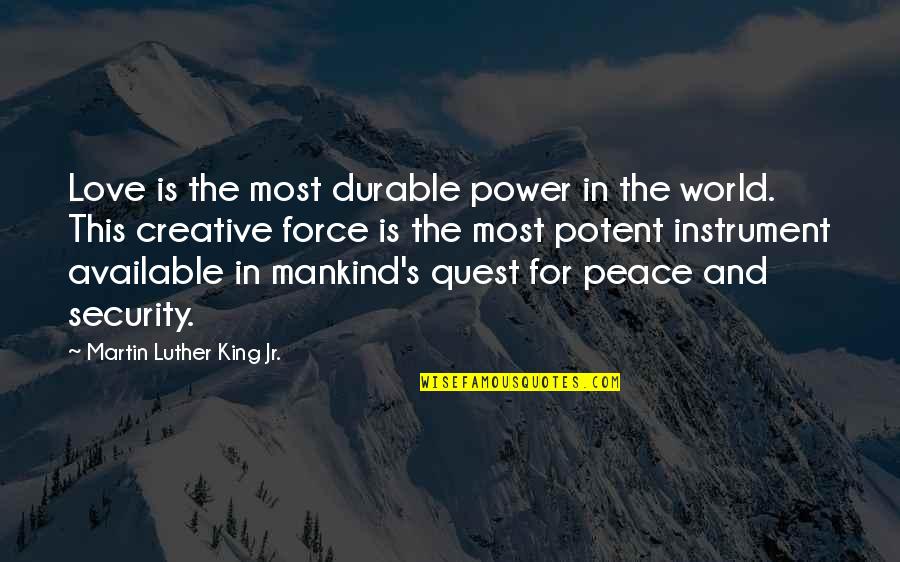 Security And Love Quotes By Martin Luther King Jr.: Love is the most durable power in the Security And Love Quotes By Martin Luther King Jr.: Love is the most durable power in the