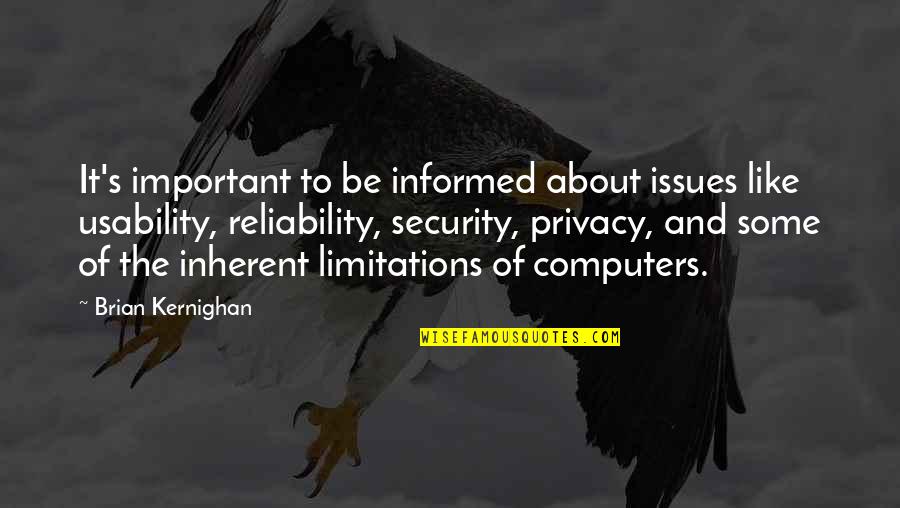 Security And Privacy Quotes By Brian Kernighan: It's important to be informed about issues like