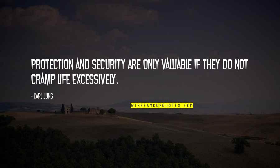 Security And Protection Quotes By Carl Jung: Protection and security are only valuable if they