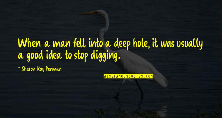 Security Christian Quotes By Sharon Kay Penman: When a man fell into a deep hole,