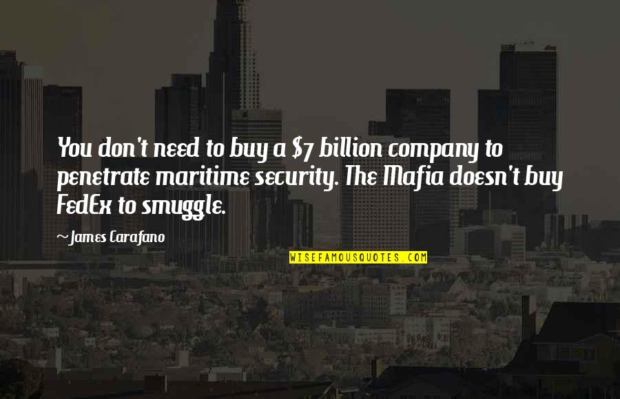 Security Company Quotes By James Carafano: You don't need to buy a $7 billion