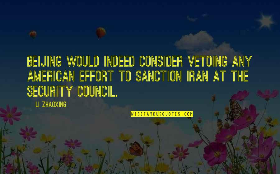 Security Council Quotes By Li Zhaoxing: Beijing would indeed consider vetoing any American effort