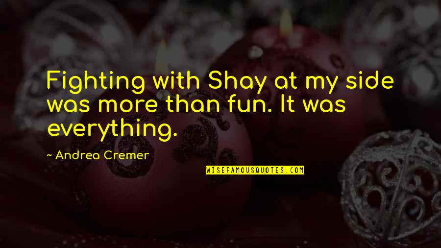 Security Doors Quotes By Andrea Cremer: Fighting with Shay at my side was more